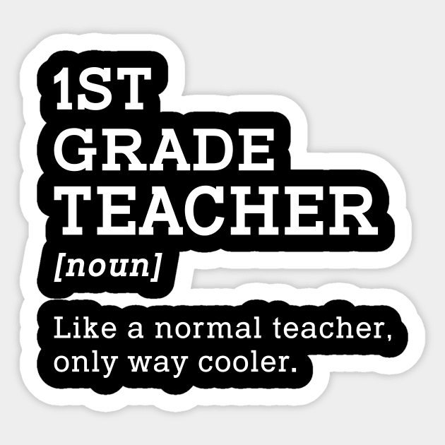 1st Grade Teacher Shirt, Gift Idea for First Grade Teacher Sticker by kateeleone97023